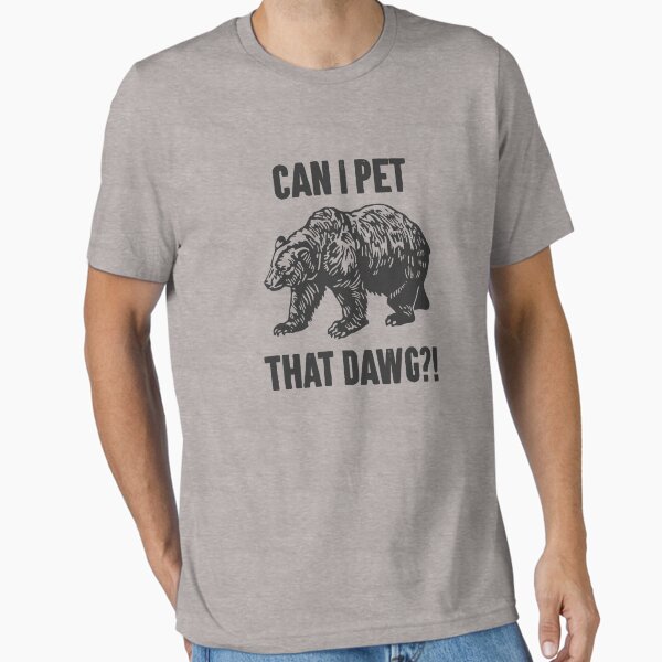 Item preview, Can I Pet That Dog - Funny Dog Bear Meme designed and sold by kaylavujiatny.