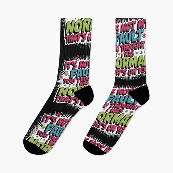Item preview, It's Not My Fault You Thought I Was Normal That's On You funny quote designed and sold by ThePixelAlchemy.