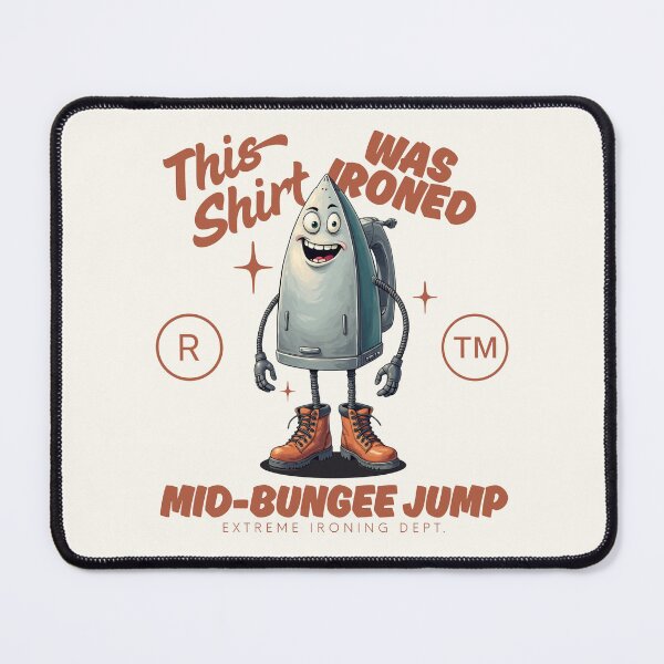 Item preview, This shirt was ironed mid-bungee jump designed and sold by Peerless-Prime.