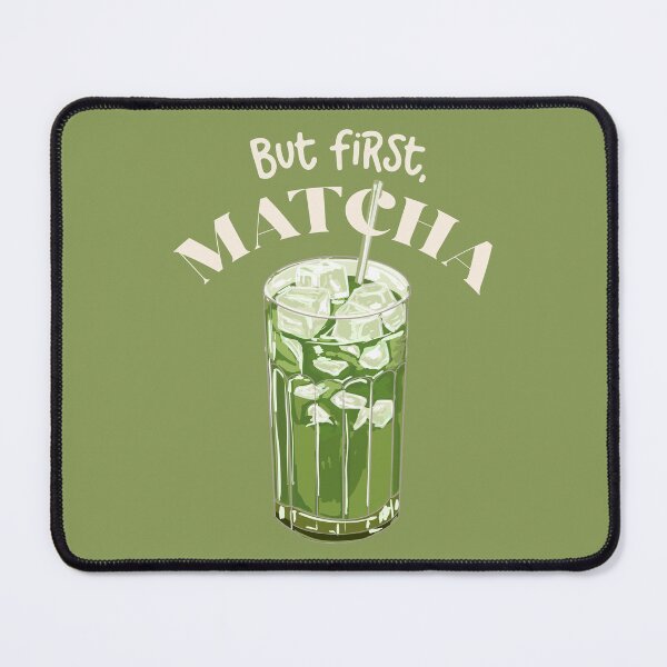 Item preview, But first Matcha designed and sold by MaiZephyr.