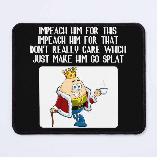 Item preview, Impeach Him to the Splat designed and sold by dickensign.