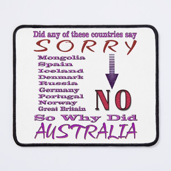 Item preview, Did Any of These Countries Say SORRY, NO, so Why AUSTRALIA designed and sold by Huskyyy Designs.