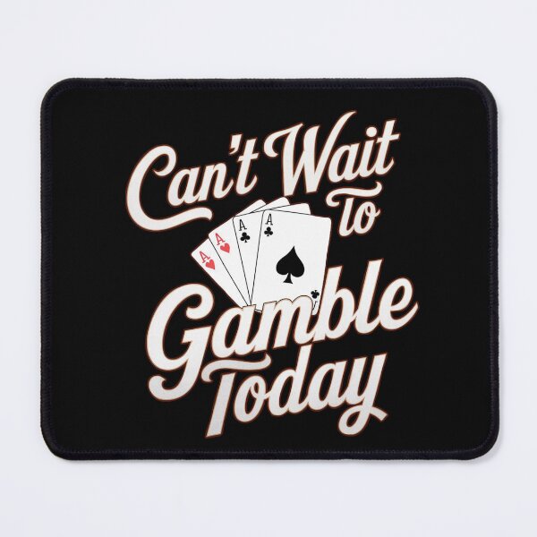 Item preview, Can't Wait To Gamble Today designed and sold by Printed Mistakes.