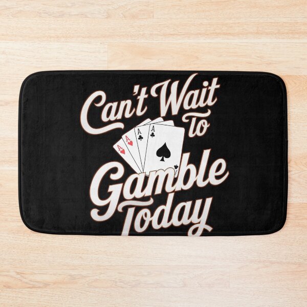 Item preview, Can't Wait To Gamble Today designed and sold by Printed Mistakes.
