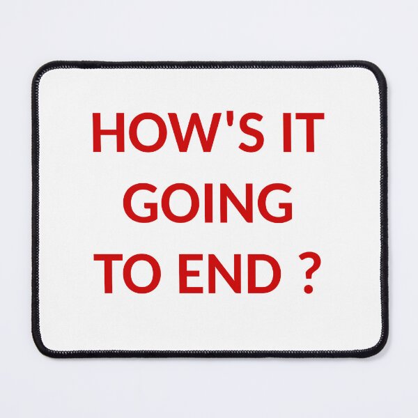 Item preview, HOW'S IT GOING TO END ? designed and sold by soia63.