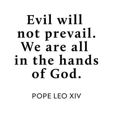 Artwork thumbnail, Evil will not prevail. We are all in the hands of God - Pope Leo XIV by GosiaArtGarden