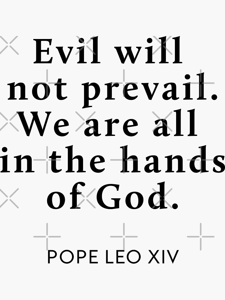 Thumbnail 3 of 3, Sticker, Evil will not prevail. We are all in the hands of God - Pope Leo XIV designed and sold by GosiaArtGarden.
