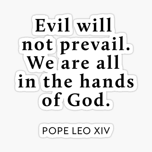 Item preview, Evil will not prevail. We are all in the hands of God - Pope Leo XIV designed and sold by GosiaArtGarden.