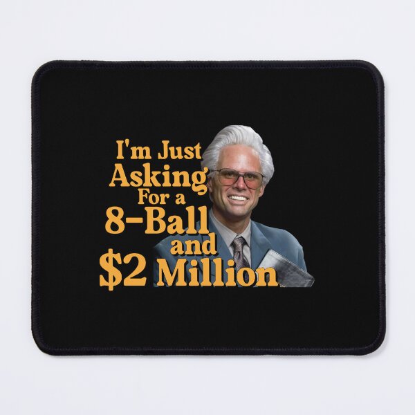 Item preview, Baby Billy I'm Just Asking For A 8 Ball And $2 Million Funny Quote designed and sold by anselmnacht.