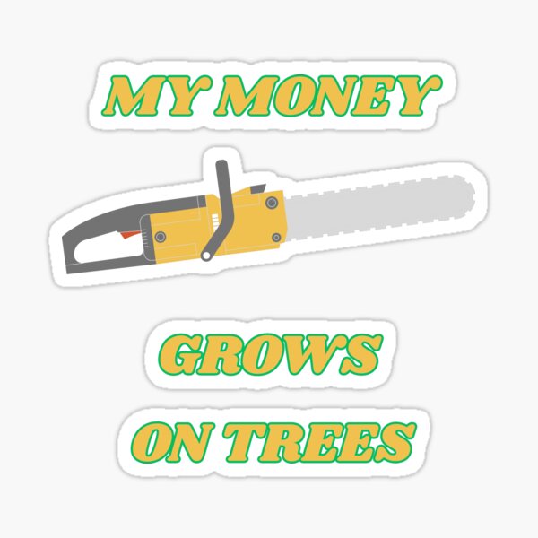Item preview, My Money Grows On Trees Funny Gifts For Arborists  designed and sold by InspireArt77.