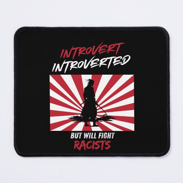 Item preview, Introvert Introverted But Will Fight Racists designed and sold by Naitsebas.