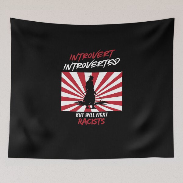Item preview, Introvert Introverted But Will Fight Racists designed and sold by Naitsebas.