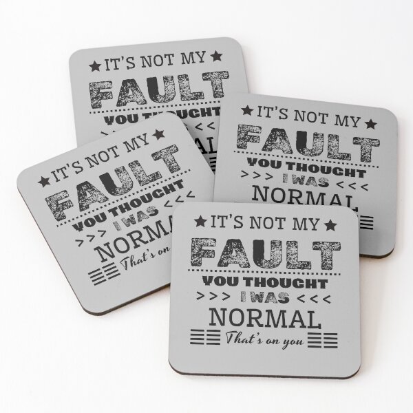 Item preview, It's Not My Fault You Thought I Was Normal That's On You designed and sold by A-Szczesniak.