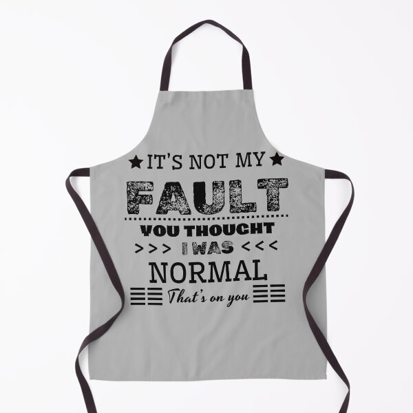 Item preview, It's Not My Fault You Thought I Was Normal That's On You designed and sold by A-Szczesniak.