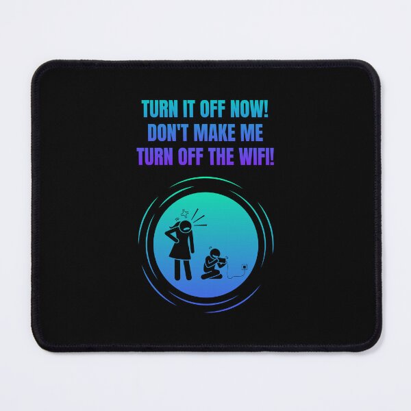 Item preview, Turn It Off Now! Don't Make Me Turn Off The Wifi! designed and sold by Artography Designs.