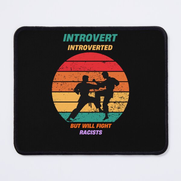 Item preview, Introvert Introverted But Will Fight Racists designed and sold by Naitsebas.
