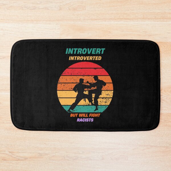 Item preview, Introvert Introverted But Will Fight Racists designed and sold by Naitsebas.