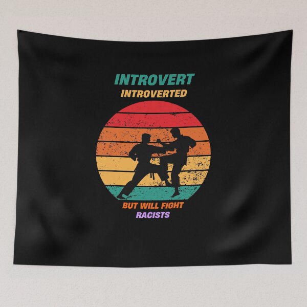 Item preview, Introvert Introverted But Will Fight Racists designed and sold by Naitsebas.