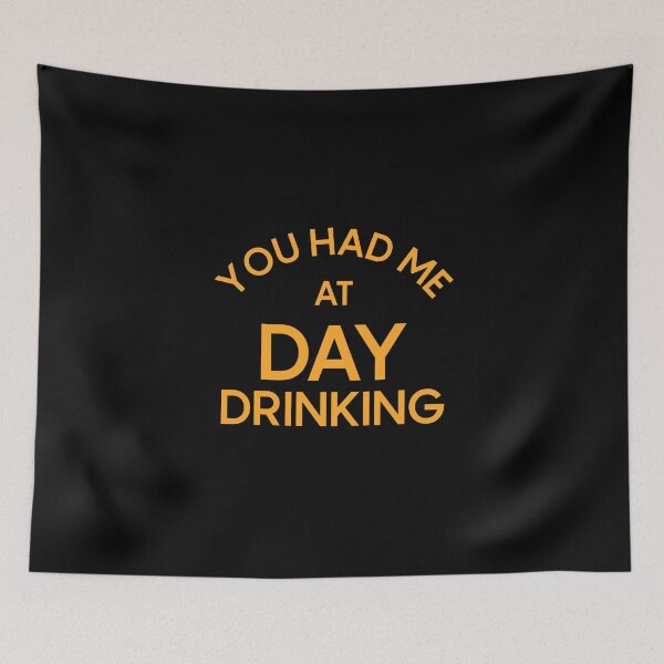 Item preview, You Had Me At Day Drinking designed and sold by CreationZan.