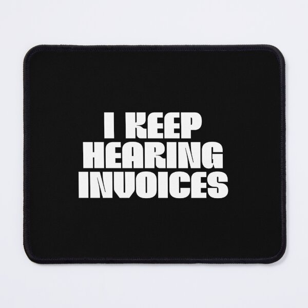 Item preview, I Keep Hearing Invoices designed and sold by LifmusGoDesigns.
