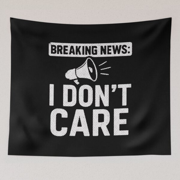 Item preview, Breaking News I Don't Care designed and sold by wesdesignshop.