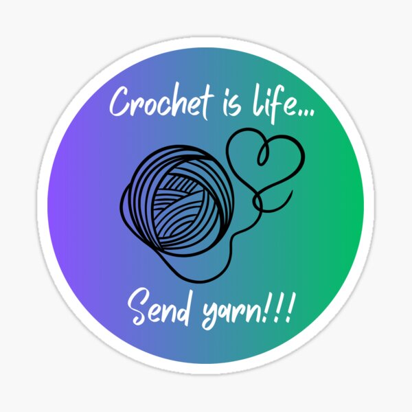 Item preview, Crochet is life... Send Yarn! designed and sold by TJL-Online.