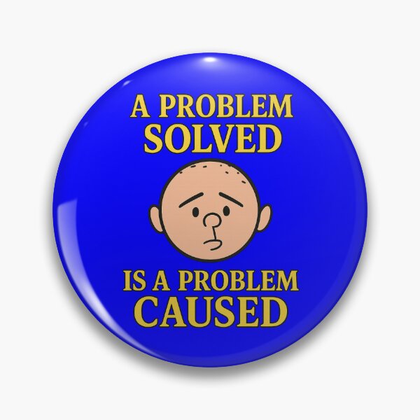 Item preview, A Problem Solved Is A Problem Caused designed and sold by zepher-11.