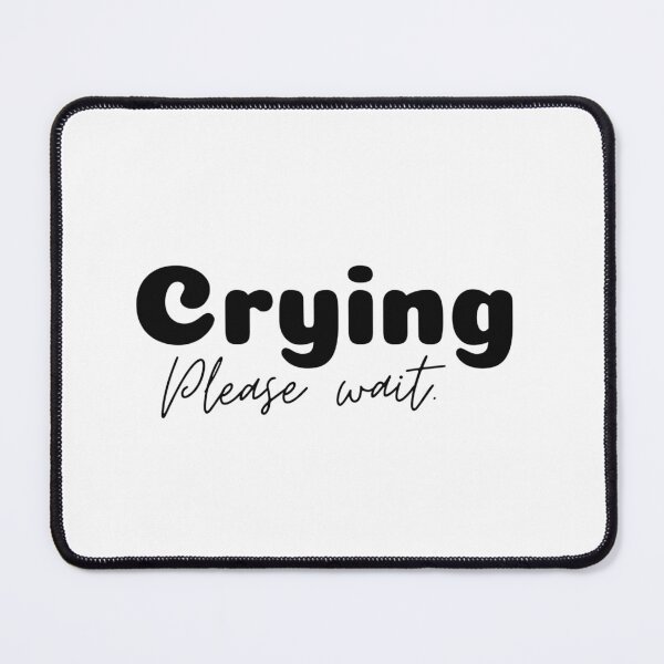 Item preview, Crying, please wait designed and sold by HadleyCruz.