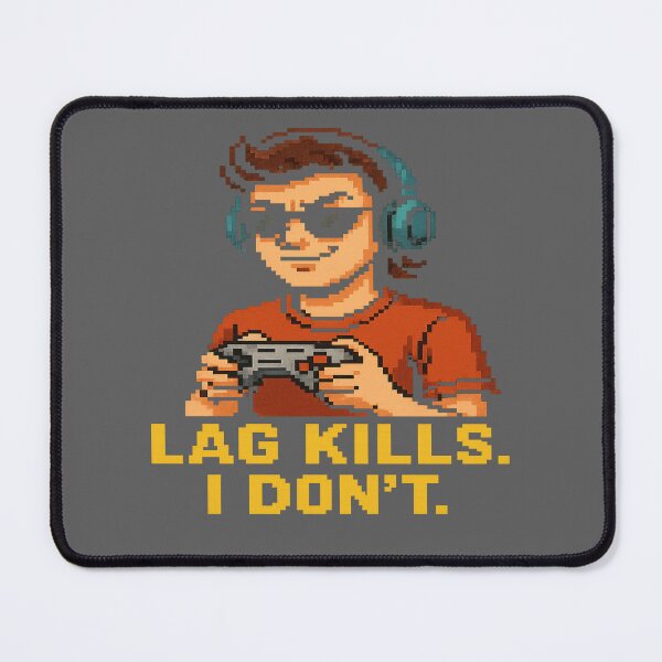 Item preview, Lag Kills. I Don’t. – Retro Pixel Gamer designed and sold by PastimeMastery.