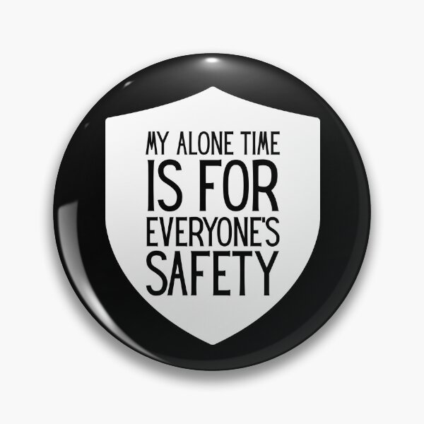 Item preview, My Alone Time Is For Everyones Safety designed and sold by StanSitk.