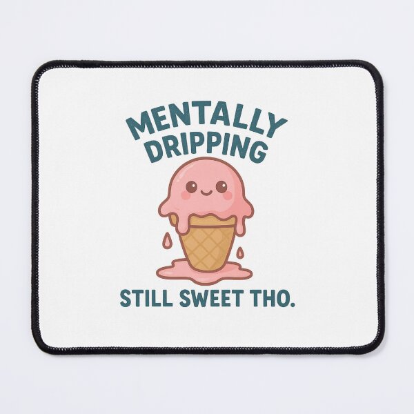 Item preview, Mentally Dripping, Still Sweet Tho designed and sold by LoveHurtz.