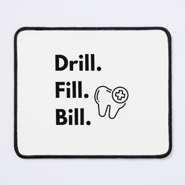 Item preview, Drill. Fill. Bill. - Funny Dentist designed and sold by mimiscreativity.