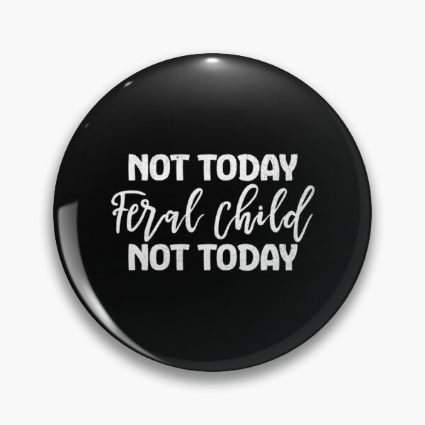 Item preview, Not Today Feral Child Funny Mom Dad sarcastic Quote designed and sold by MotivaChic.