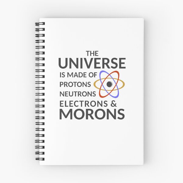Item preview, The Universe is Made of Protons, neutrons, electrons, morons designed and sold by ozdilh.