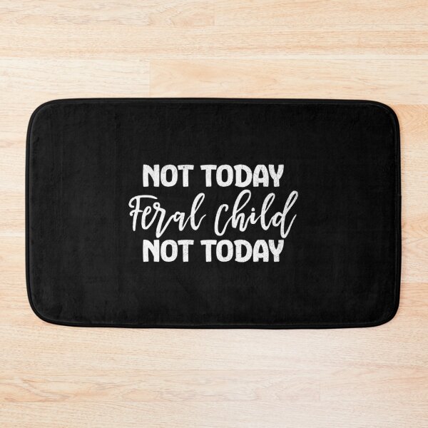 Item preview, Not Today Feral Child Funny Mom Dad sarcastic Quote designed and sold by MotivaChic.
