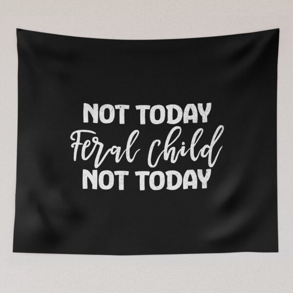 Item preview, Not Today Feral Child Funny Mom Dad sarcastic Quote designed and sold by MotivaChic.