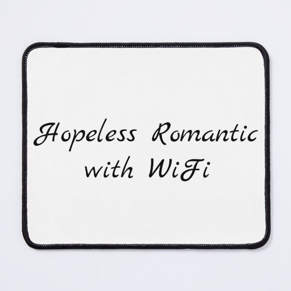 Item preview, Hopeless Romantic with WiFi designed and sold by Ninjacatoff.