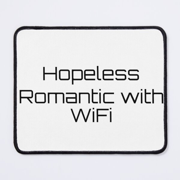 Item preview, Hopeless Romantic with WiFi designed and sold by Ninjacatoff.