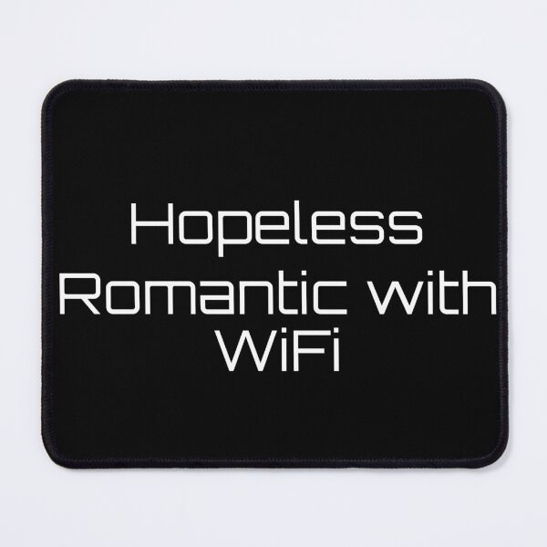 Item preview, Hopeless Romantic with WiFi designed and sold by Ninjacatoff.