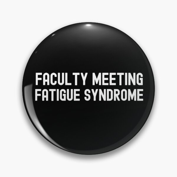 Item preview, Faculty Meeting Fatigue Syndrome | Department Chair | Associate Professor | Assistant Professor | Full Professor | Tenured Professor | Department Head designed and sold by jadedscientist.