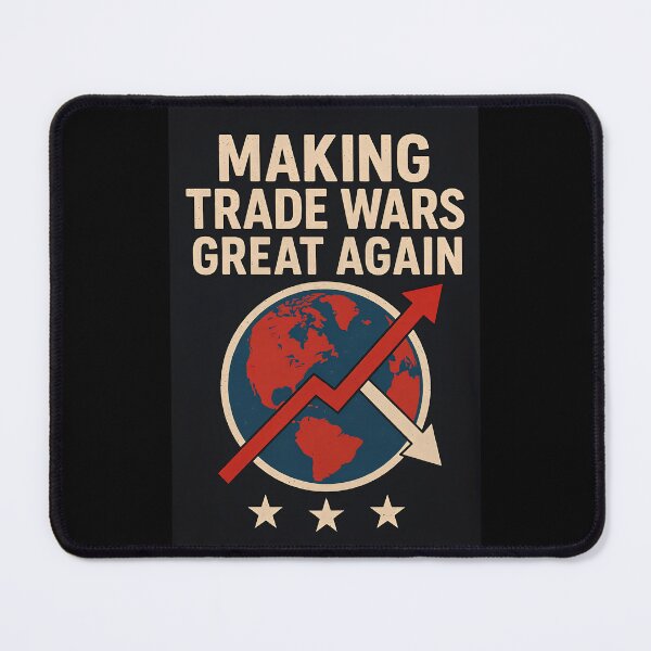 Item preview, Making Trade Wars Great Again – Because Nothing Says ‘Diplomacy’ Like a Good Old Tariff Tussle! designed and sold by UberSpark.