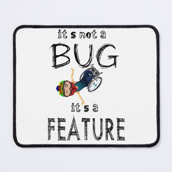 Item preview, It's not a bug it's a feature - Wheelchair Awareness designed and sold by Ms-Bees-Tees.
