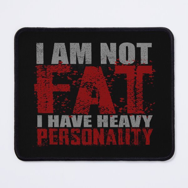 Item preview, I Am Not Fat - I Have Heavy Personality (Dimmed Down Version) designed and sold by Bearded Jester Designs.