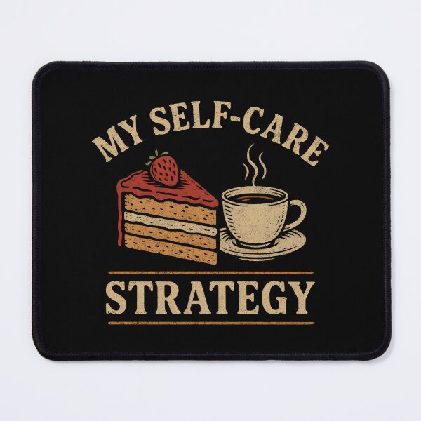 Item preview, MY SELF-CARE STRATEGY A SLICE OF CAKE AND COFFEE designed and sold by DemureArtsy.
