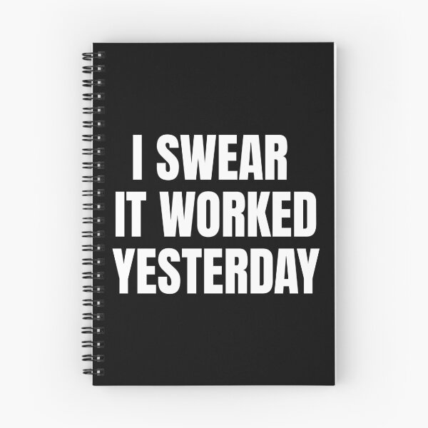 Item preview, I Swear It Worked Yesterday – Sarcastic Quote designed and sold by Dago345.