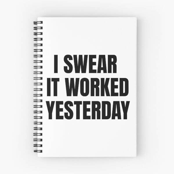 Item preview, I Swear It Worked Yesterday – Sarcastic Quote designed and sold by Dago345.