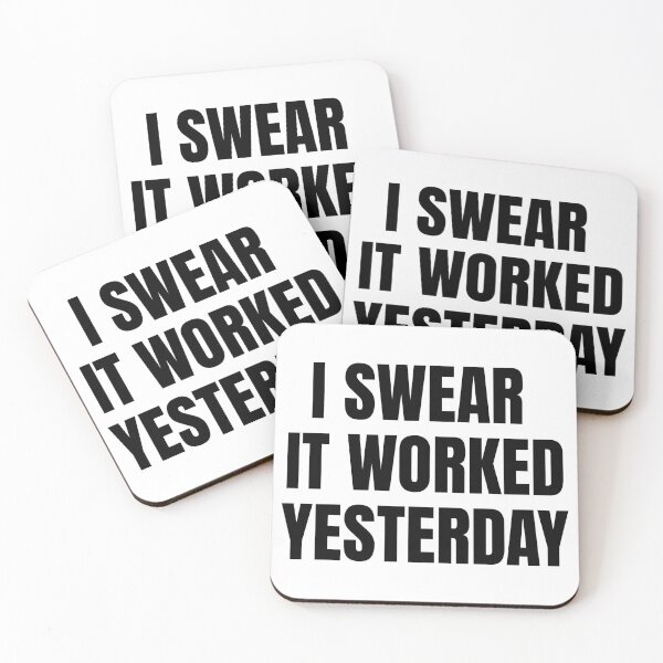 Item preview, I Swear It Worked Yesterday – Sarcastic Quote designed and sold by Dago345.