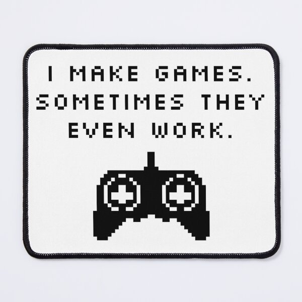 Item preview, I Make Games – Pixel Art Game Dev Quote designed and sold by Dago345.
