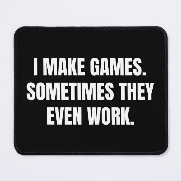 Item preview, I Make Games – Bold Sarcastic Dev Quote designed and sold by Dago345.