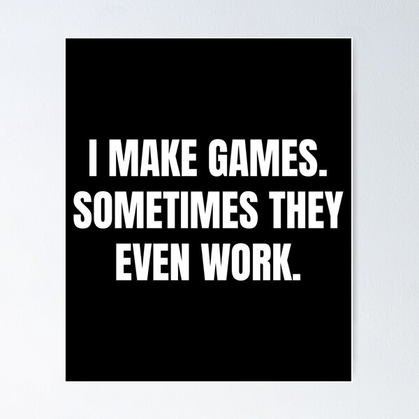 Item preview, I Make Games – Bold Sarcastic Dev Quote designed and sold by Dago345.